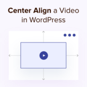 how-to-center-align-a-video-in-wordpress-180x180-1 How to center align a video in WordPress