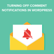 turnoffcommentnotificationsinwordpressguide-180x180-1 How to Turn Off Comment Notifications in WordPress Guide